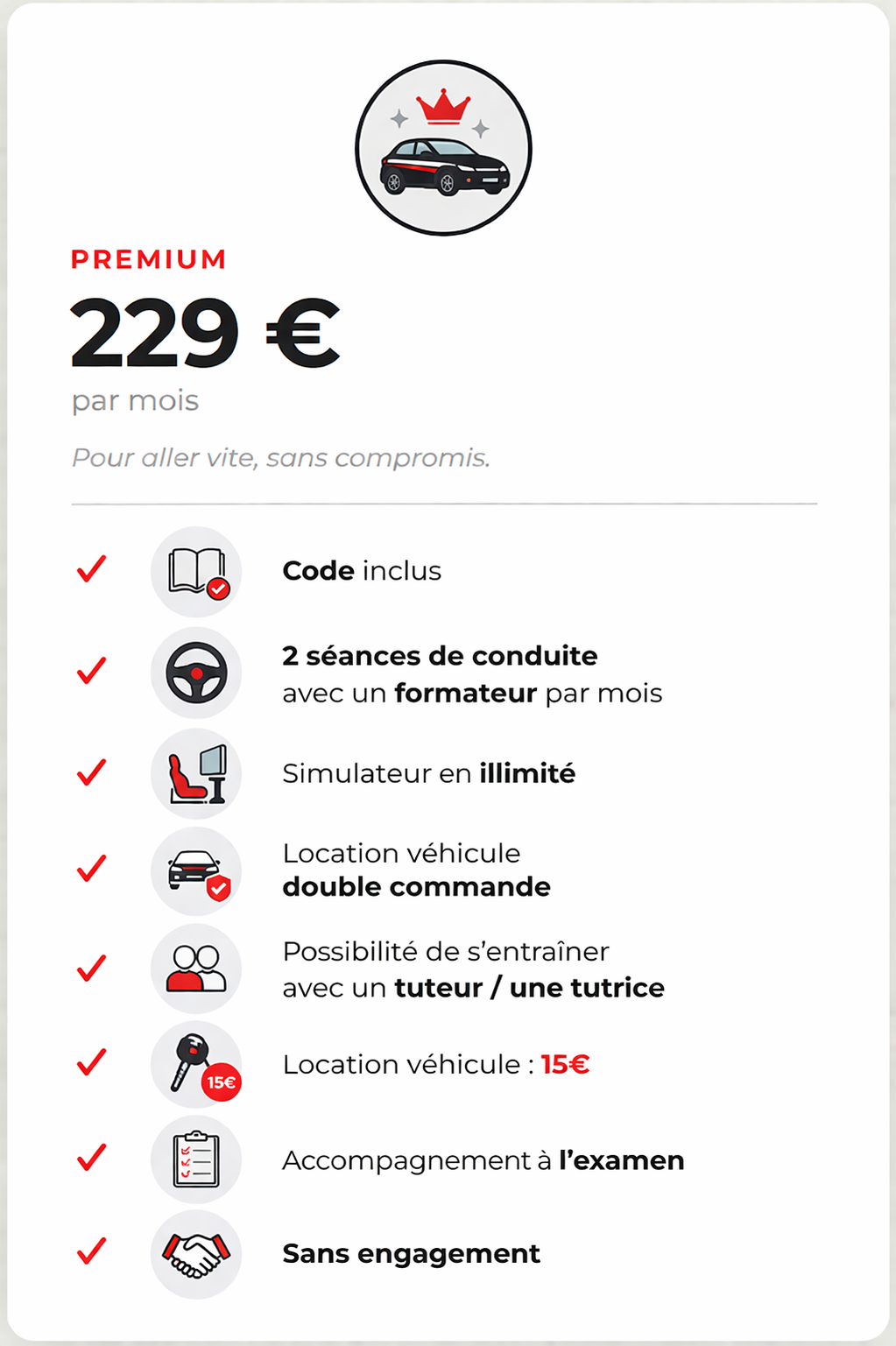 Formule PREMIUM — 229 €/mois. 2 séances conduite/mois, simulateur illimité, location véhicule double commande, accompagnement examen, sans engagement.